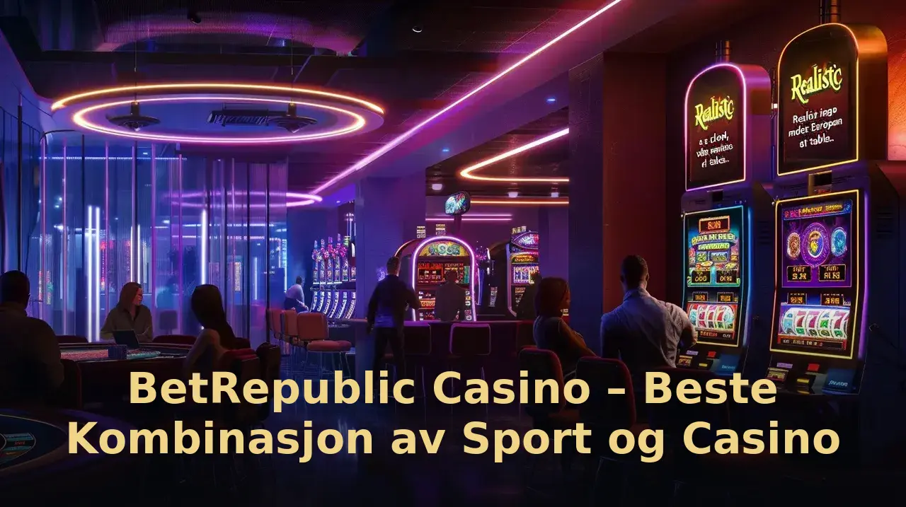 BetRepublic Casino – Beste Kombinasjon av Sport og Casino